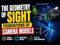 Foundations of Camera Models in Computer Vision