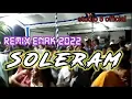 Dj remix terbaru 2022 SOLERAM ANAK YANG MANIS