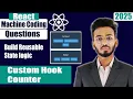 Build Reusable State Logic Custom Hook Counter React JS React machine coding interview question