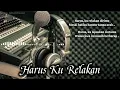 Download Lagu Lagu sedih - HARUS KU RELAKAN (lirik lagu)