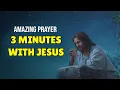 Download Lagu 🔴 3 MINUTES WITH JESUS THE MOST POWERFUL PRAYER MP3
