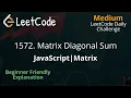 1572 Matrix Diagonal Sum JavaScript Matrix LeetCode Daily Challenge