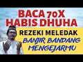 Download Lagu BACA 70X HABIS DHUHA! DZIKIR PAGI PEMBUKA REZEKI AGAR MELEDAK BANJIR BANDANG MENGEJARMU TAMAN SURGA
