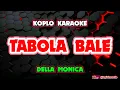 Download Lagu TABOLA BALE KARAOKE - DELLA MONICA @koplokaraooke 