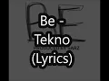 BE - TEKNO(lYRICS)