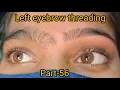 Left eyebrow threading part-56 right eyebro threading eyebro