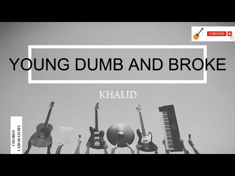 Download MP3 Young Dumb And Broke Khalid Guitar Chords