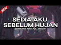 Lagu DJ SEDIA AKU SEBELUM HUJAN BREAKBEAT REMIX FULL MELODY TERBARU 2025
