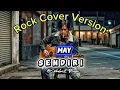 Lagu MAY – SENDIRI | Rock Cover Penuh Emosi. Lebih Gahar lebih Nge'Rock @JikalanK Music