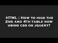 HTML How to hide the 2nd and 4th table row using css or jquery