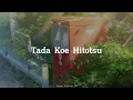 Lagu Tada Koe Hitotsu - Rokudenashi | Lirik dan Terjemahan