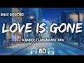 Download Lagu Slander, ft. Dylan Matthew - Love is gone ( 8D Audio + Bass Boosted )