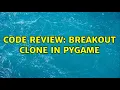Code Review Breakout clone in pygame 2 Solutions