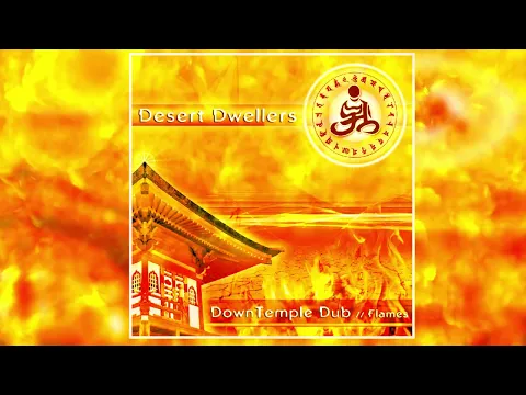 Desert Dwellers - DownTemple Dub: FLAMES [Full Album]