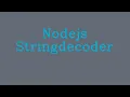 Nodejs StringDecoder NoTalk