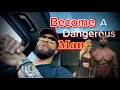 Body Game Makes You A Dangerous Man