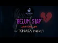 Download Lagu Pop Melayu Terbaru 2025 - Belum Siap by Ikhasa music 🥹 cocok untuk yang belum move on