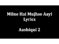 Download Lagu Milne Hai Mujhse Aayi Lyrics