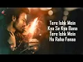 Tere Ishk Mein (LYRICS) - Arijit Singh | Irshad Kamil | A. R. Rahman | Dhanush | Kriti Sanon
