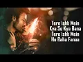 Lagu Tere Ishk Mein (LYRICS) - Arijit Singh | Irshad Kamil | A. R. Rahman | Dhanush | Kriti Sanon