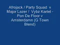 Afrojack / Party Squad v Major Lazer / Vybz Kartel -- Pon De Floor v Amsterdamn (Remix)