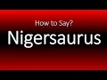 Pronounce Dinosaur with 500 Teeth How to Say Nigersaurus