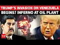 Fireball Rocks Venezuela Oil Facility Amid Tensions With US; 'Trump's Plot To Loot’, Says Maduro