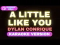 A Little Like You – Dylan Conrique (Karaoke Version)