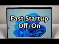 How to Disable / Enable Fast Startup Windows 11 or 10 PC