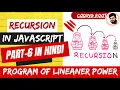 Calculate Power x n using Recursion Linear Method Recursion in JS Hindi