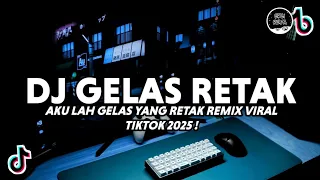 dj akulah gelas yang retak viral tiktok dj gelas retak remix dangdut full bass terbaru 2025