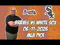 Atlanta Braves vs Chicago White Sox 26 MLB Pick Prediction MLB Betting Tips