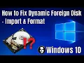 How to Fix Dynamic Foreign Disk in Windows 10 - Import Foreign Disk Format