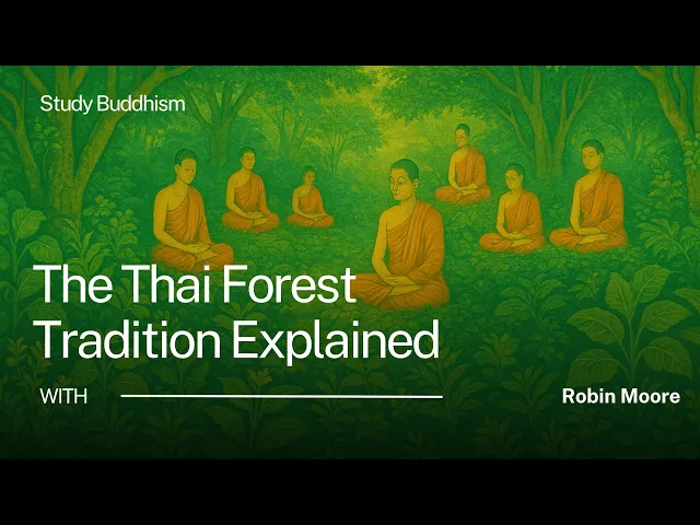 The History of the Thai Forest Tradition | Robin Moore