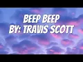 Download Lagu Travis Scott - BEEP BEEP (Lyrics)