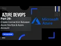Part 29 Connect Azure and Azure DevOps Account Service Connections Azure DevOps