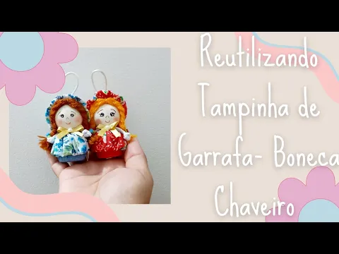 Download MP3 Reutilizando Tampinha de Garrafa-Boneca Chaveiro de Fuxico