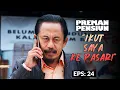 Download Lagu Kang Mus Turun Lagi Ke Pasar! | PREMAN PENSIUN 5 | EPS 24 (4/5)