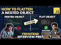 How to Flatten a Nested Object in JavaScript Frontend Interview Prep