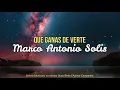 Que Ganas de Verte | Marco Antonio Solís (LETRA)
