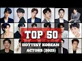 TOP 50 MOST HANDSOME KOREAN ACTORS IN 2025 HOTTEST KOREAN ACTORS NAM JOO HYUK CHA EUN WOO