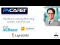 Module 3 - boosting algorithms with PyCaret XGBoost Catboost and lightGBM