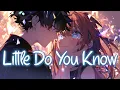 Download Lagu 「Nightcore」 Little Do You Know - Alex \u0026 Sierra ♡ (Lyrics)