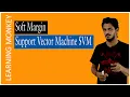 Soft Margin Support Vector Machine SVM Lesson 84 Machine Learning Learning Monkey