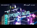Download Lagu DJ PENIPU ALUS || CEK MIDDLE NULUP || VARIASI RANDOM || RAGATAK BRUTAL || SPESIAL REQUESAN BOLO