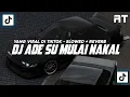 Download Lagu DJ ADE SU MULAI NAKAL MASHUP • Slowed + Reverb Mengkane !!!