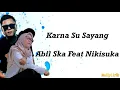 Download Lagu KARNA SU SAYANG ~ Cover Abil Ska 86 Feat  Nikisuka Ska Version Reggae (Lyric)