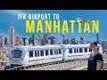 how to get from JFK AIRPORT to MANHATTAN travel guide