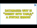 Databases Why is INSERT INTO table a syntax error 2 Solutions