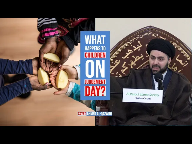 ⁣What Happens to Children on Judgement Day? - Sayed Ahmed Al-Qazwini